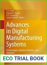 Advances in Digital Manufacturing Systems: Technologies, Business Models, and Adoption