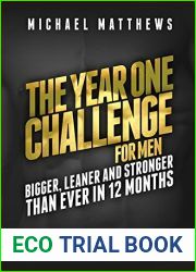 The Year One Challenge for Men: Bigger, Leaner, and Stronger Than Ever in 12 Months (The Bigger Leaner Stronger Series Book 2)