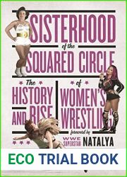 Sisterhood of the Squared Circle: The History and Rise of Women|s Wrestling