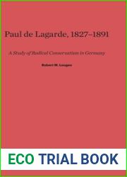 Paul de Lagarde, 1827-1891: A Study of Radical Conservatism in Germany
