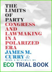 The Limits of Party: Congress and Lawmaking in a Polarized Era (Chicago Studies in American Politics)
