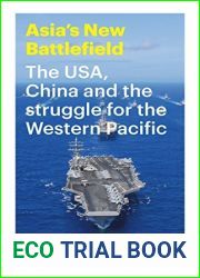 Asia|s New Battlefield: The USA, China and the Struggle for the Western Pacific