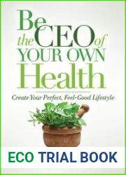 Be the CEO of Your Own Health: Create Your Perfect, Feel-Good Lifestyle