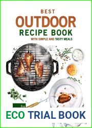 Best Outdoor Recipe Book with Simple and Tasty Meals: Quick and Easy Dishes To Prepare A Real Outdoor Feast