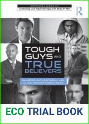 Tough Guys and True Believers: Managing Authoritarian Men in the Psychotherapy Room