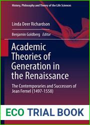 Academic Theories of Generation in the Renaissance: The Contemporaries and Successors of Jean Fernel (1497-1558) (History, Philosophy and Theory of the Life Sciences Book 22)