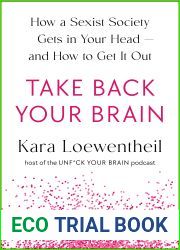 Take Back Your Brain: How a Sexist Society Gets in Your Head - and How to Get It Out