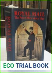 Royal Mail: Post Office Since 1840 1st (first) Edition by Daunton, M.J. published by Continuum International Publishing Group Ltd. (1985)
