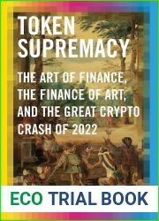 Token Supremacy: The Art of Finance, the Finance of Art, and the Great Crypto Crash of 2022