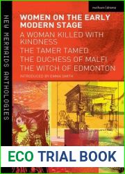 Women on the Early Modern Stage: A Woman Killed with Kindness, The Tamer Tamed, The Duchess of Malfi, The Witch of Edmonton (Play Anthologies)