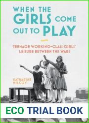 When the Girls Come Out to Play: Teenage Working-Class Girls| Leisure between the Wars