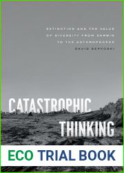Catastrophic Thinking: Extinction and the Value of Diversity from Darwin to the Anthropocene