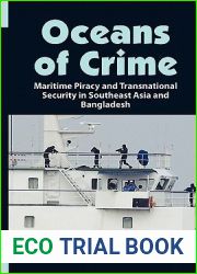 Oceans of Crime: Maritime Piracy and Transnational Security in Southeast Asia and Bangladesh