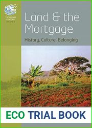 Land and the Mortgage: History, Culture, Belonging (The Human Economy, 9)