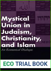 Mystical Union in Judaism, Christianity, and Islam: An Ecumenical Dialogue