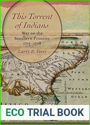 This Torrent of Indians: War on the Southern Frontier, 1715-1728