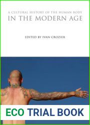 A Cultural History of the Human Body in the Modern Age (The Cultural Histories Series)