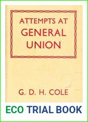 Attempts at General Union: a Study in British Trade Union History, 1818-1834