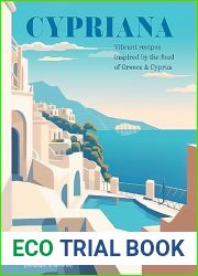 Cypriana: Vibrant recipes inspired by the food of Greece and Cyprus