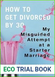 How to Get Divorced by 30: My Misguided Attempt at a Starter Marriage