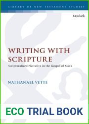Writing With Scripture: Scripturalized Narrative in the Gospel of Mark (The Library of New Testament Studies)