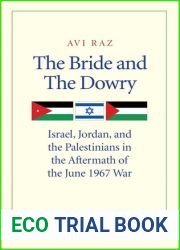 The Bride and the Dowry: Israel, Jordan, and the Palestinians in the Aftermath of the June 1967 War