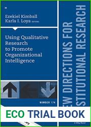Using Qualitative Research to Promote Organizational Intelligence: New Directions for Institutional Research, Number 174 (J-B IR Single Issue Institutional Research)