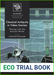 Classical Antiquity in Video Games: Playing with the Ancient World