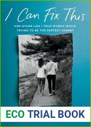 I Can Fix This: And Other Lies I Told Myself While Parenting My Struggling Child