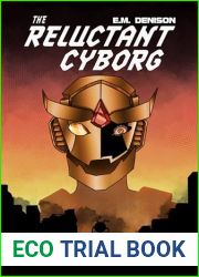 The Reluctant Cyborg: A Sci-fi Dystopian Comedy