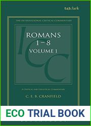 A Critical and Exegetical Commentary on the Epistle to the Romans: Introduction and Commentary on Romans I-VIII, Vol. 1 (Intl Critical Commentary)