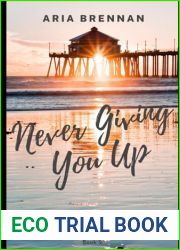 Never Giving You Up (Never Been the Same #2)