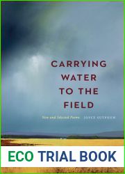 Carrying Water to the Field: New and Selected Poems (Ted Kooser Contemporary Poetry)