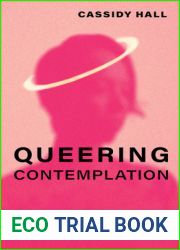 Queering Contemplation: Finding Queerness in the Roots and Future of Contemplative Spirituality