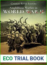 Amphibious Warfare in World War II: The History and Legacy of the War|s Most Important Landing Operations