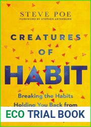 Creatures of Habit: Breaking the Habits Holding You Back from God|s Best