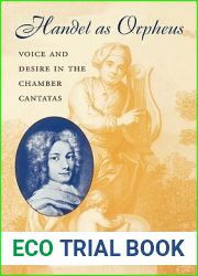 Handel as Orpheus: Voice and Desire in the Chamber Cantatas