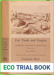 Fur Trade And Empire: George Simpson|s Journal 1824-1825