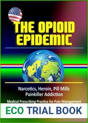 The Opioid Epidemic: Narcotics, Heroin, Pill Mills, Painkiller Addiction, Medical Prescribing Practice for Pain Management, Child Welfare, Neonatal Abstinence Syndrome (NAS), Naloxone, Narcan