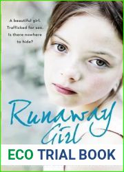 Runaway Girl: A beautiful girl. Trafficked for sex. Is there nowhere to hide?