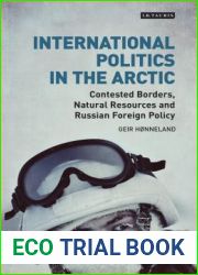 International Politics in the Arctic: Contested Borders, Natural Resources and Russian Foreign Policy (Library of Arctic Studies)
