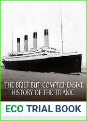The Brief but Comprehensive History of the Titanic