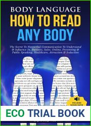 Body Language How To Read Any Body: The Secret To Nonverbal Communication To Understand and Influence In, Business, Sales, Online, Presenting and Public Speaking, Healthcare, Attraction and Seduction