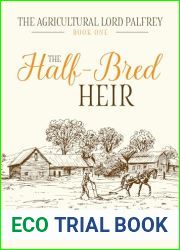 The Half-Bred Heir (The Agricultural Lord Palfrey Book 1)