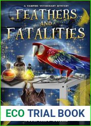 Feathers and Fatalities: A Paranormal Cozy Mystery (A Vampire Veterinary Mystery Book 1)