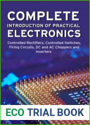 COMPLETE INTRODUCTION OF PRACTICAL ELECTRONICS: Controlled Rectifiers, Controlled Switches, Firing Circuits, DC and AC Choppers and Inverters