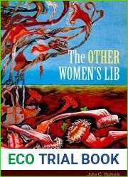 The Other Women|s Lib: Gender and Body in Japanese Women|s Fiction