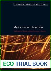 Mysticism and Madness: The Religious Thought of Rabbi Nachman of Bratslav (The Robert and Arlene Kogod Library of Judaic Studies)