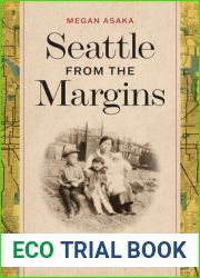 Seattle from the Margins: Exclusion, Erasure, and the Making of a Pacific Coast City