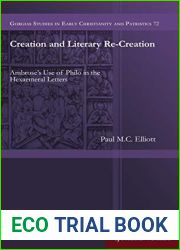 Creation and Literary Re-Creation: Ambrose|s Use of Philo in the Hexaemeral Letters (72)